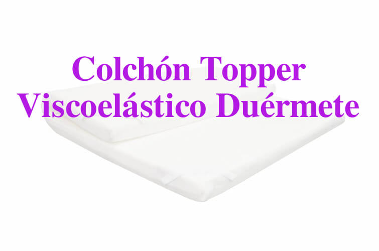Colchón Topper Viscoelástico Duérmete   alta densidad
